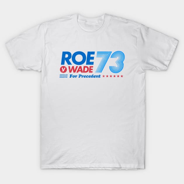 Roe v Wade for Precedent (white edition) T-Shirt by thedesigngarden